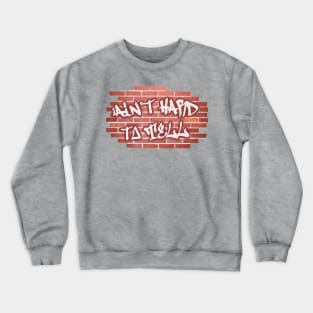 Ain't Hard To Tell Crewneck Sweatshirt